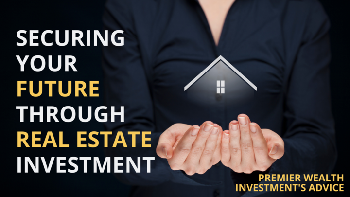 securing_your_future_through_real_estate_investment_premier_wealth_investment